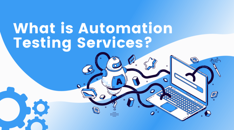 Top 5 Reasons to Use an Automated Testing Service