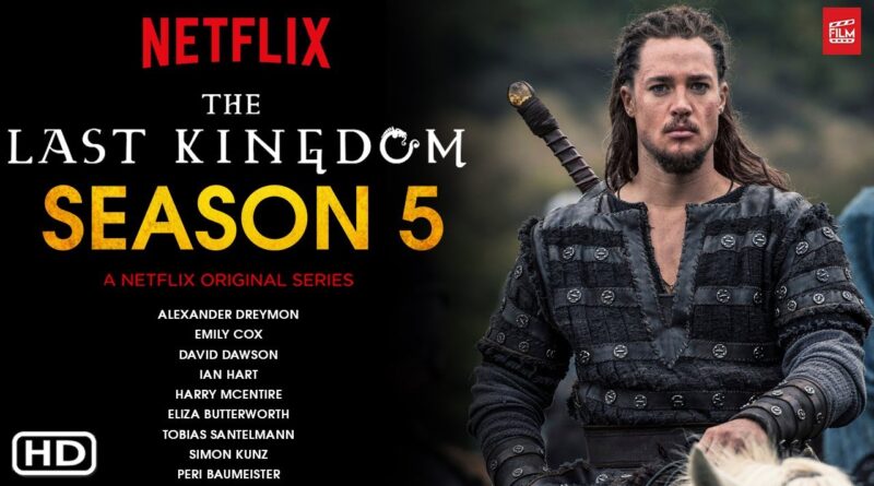 The Last Kingdom Season 5 Will Arrive on Netflix on March 9th, 2022