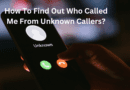 How To Find Out Who Called Me From Unknown Callers?