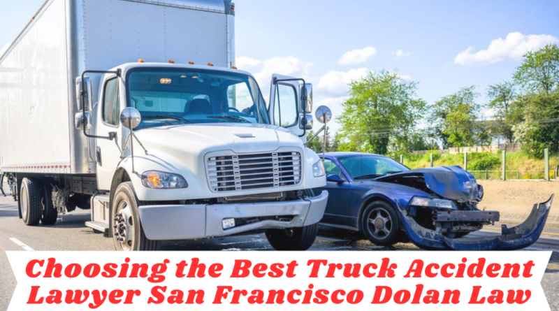 Truck Accident Lawyer San Francisco Dolan Law